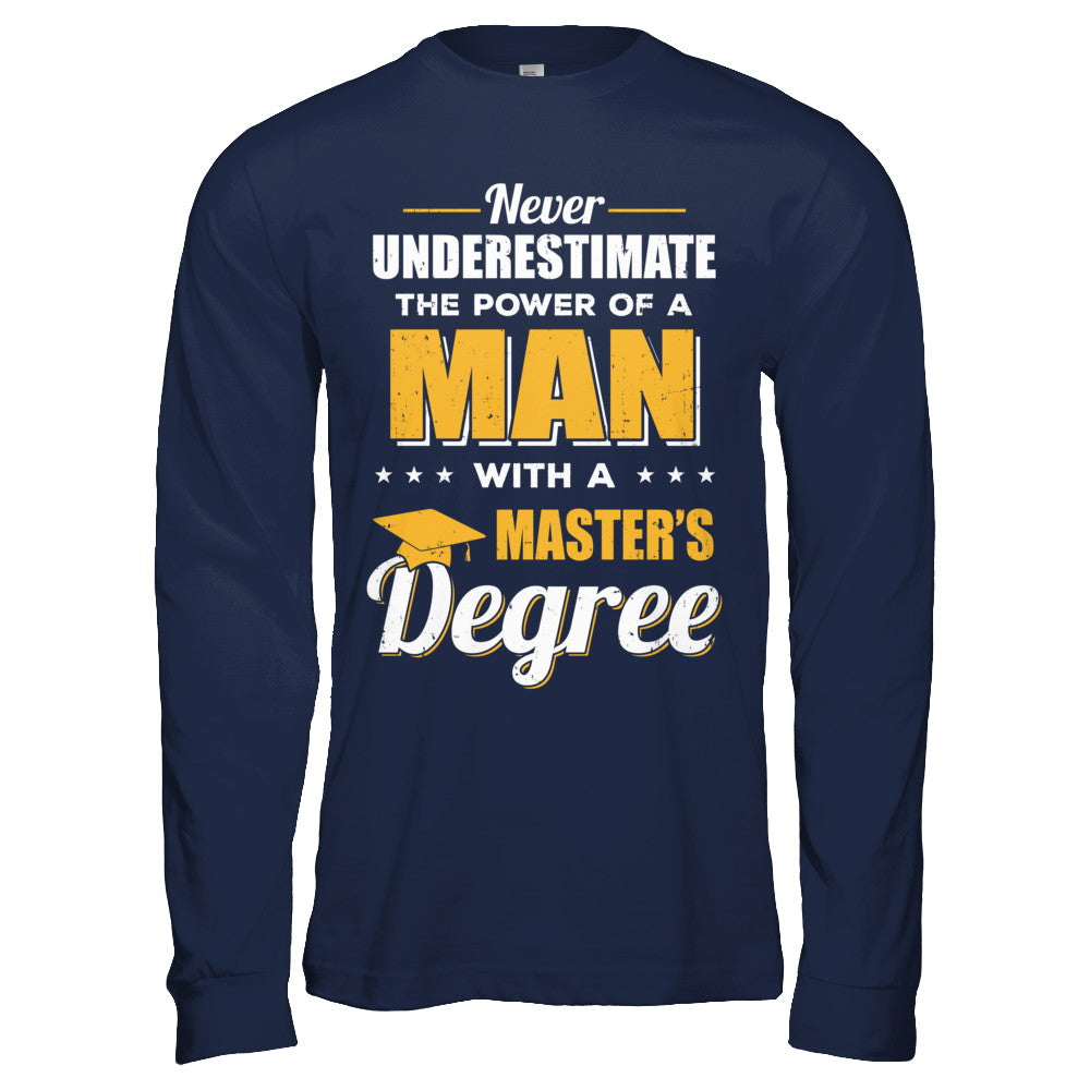 Funny Man With A Masters Degree Graduation Gift T-Shirt & Hoodie | Teecentury.com