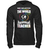 She Believed She Could Change The World She Became A Teacher T-Shirt & Hoodie | Teecentury.com