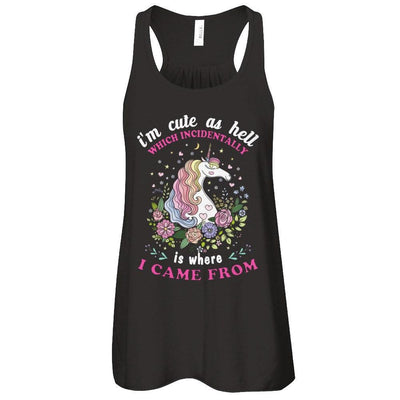 I'm Cute As Hell Which Incidentally Is Where I Came From T-Shirt & Tank Top | Teecentury.com