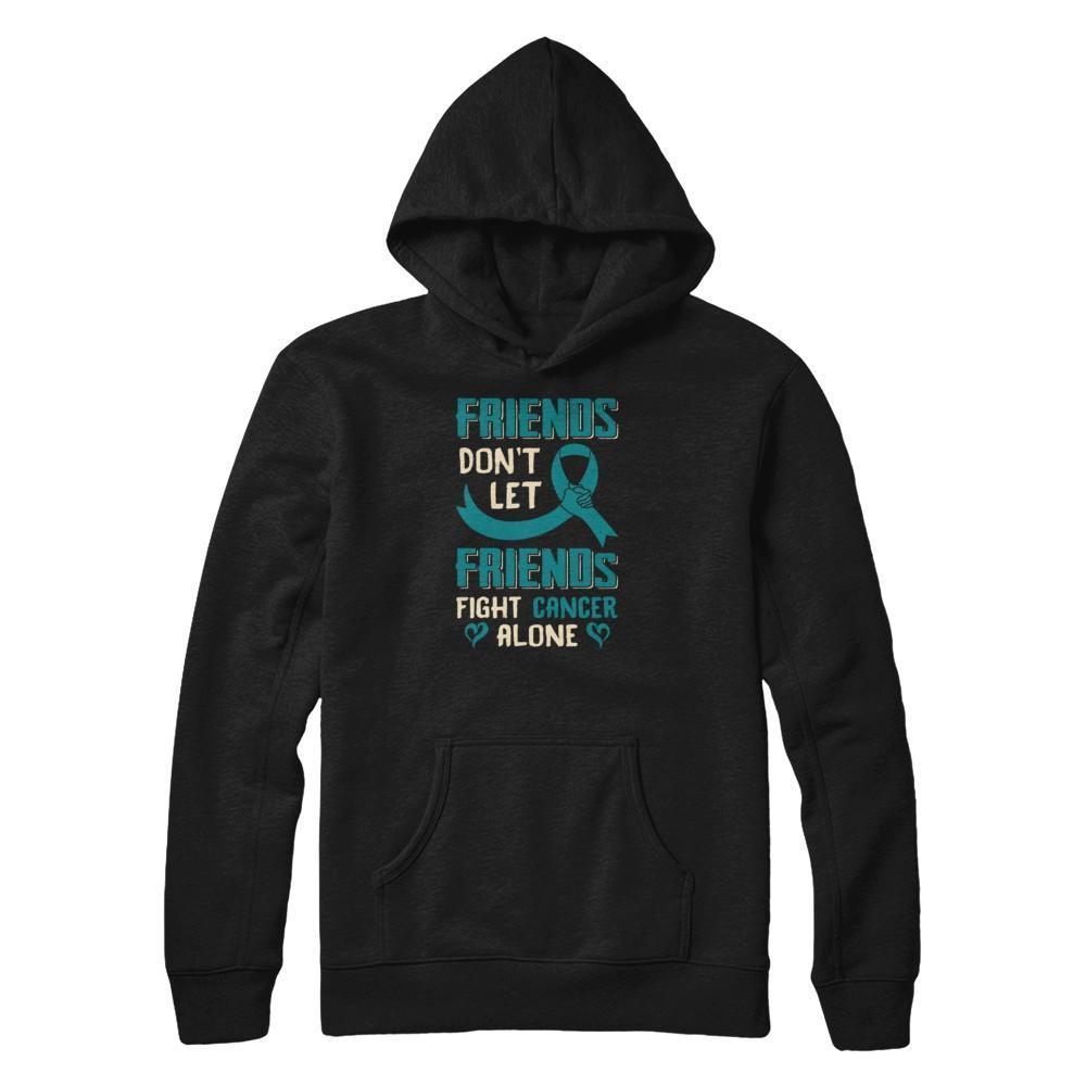 Friends Don't Let Friends Fight Cancer Alone Teal Awareness T-Shirt & Tank Top | Teecentury.com