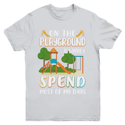 On The Playground Is Where I Spend Most Of My Days Kid Youth Youth Shirt | Teecentury.com