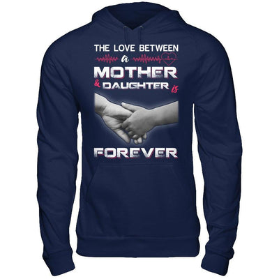 The Love Between A Mother and Daughter Is Forever T-Shirt & Hoodie | Teecentury.com