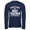 I'm Not Yelling I'm A Golf Teacher That's How We Talk T-Shirt & Hoodie | Teecentury.com