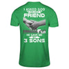 I Asked God For A Best Friend He Gave Me My Three Sons T-Shirt & Hoodie | Teecentury.com