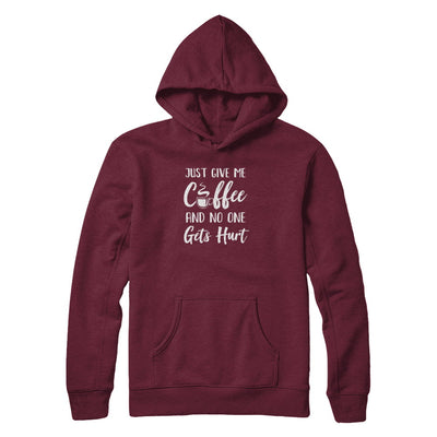 Funny Just Give Me Coffee And No One Gets Hurt T-Shirt & Tank Top | Teecentury.com