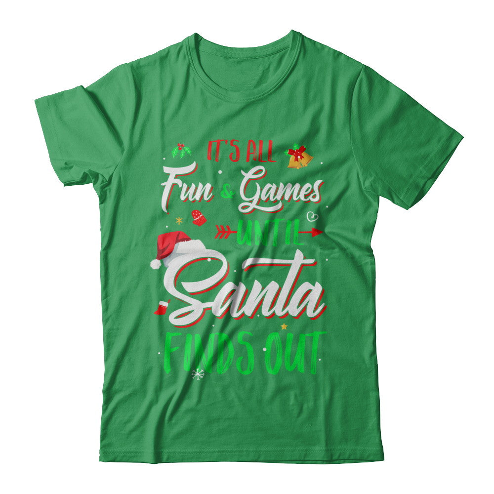 It's All Fun Games Until Santa Finds Out T-Shirt & Sweatshirt | Teecentury.com