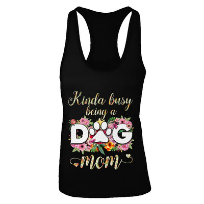 Kinda Busy Being A Dog Mom Gift T-Shirt & Tank Top | Teecentury.com