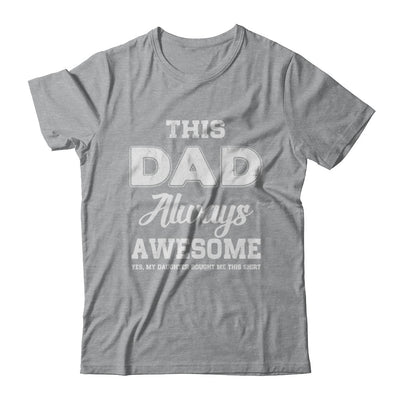 Funny Fathers Day Gift From Daughter Dad Always Awesome T-Shirt & Hoodie | Teecentury.com