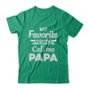 My Favorite People Call Me Papa Fathers Day Gift T-Shirt & Hoodie | Teecentury.com