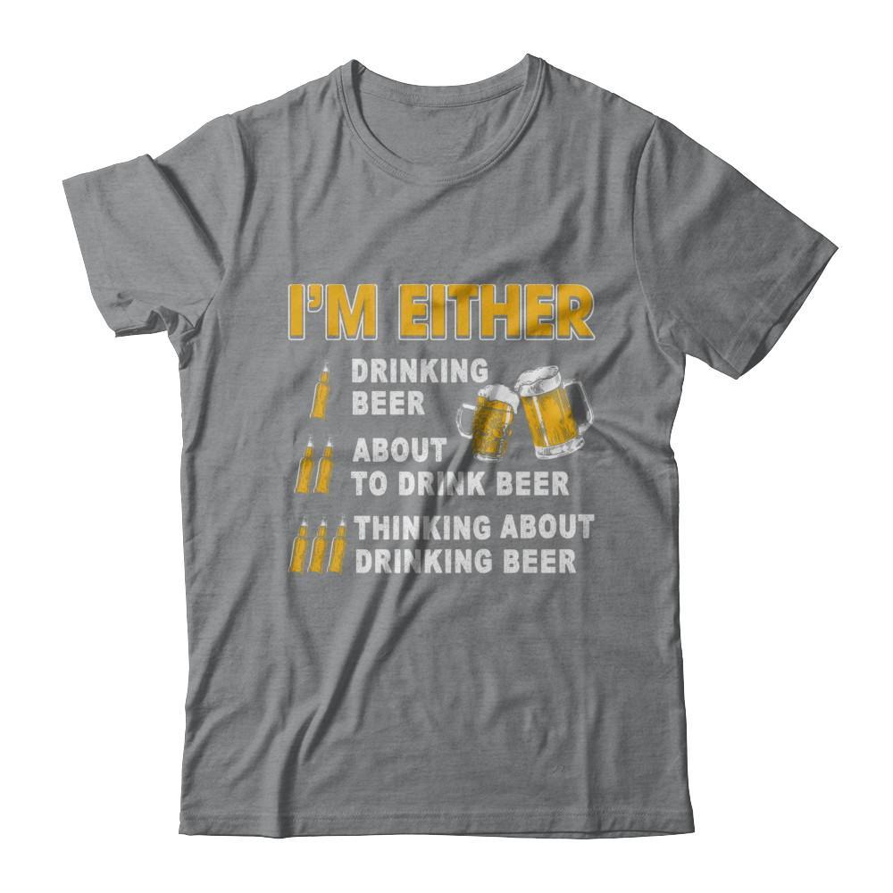 I'm Either Drinking Beer T-Shirt & Hoodie | Teecentury.com