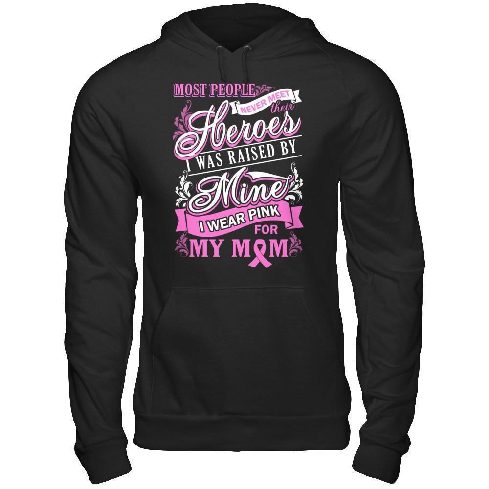 I Was Raised By Mine I Wear Pink For My Mom T-Shirt & Hoodie | Teecentury.com