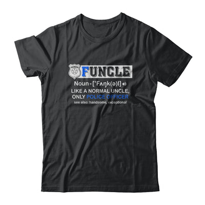 Funcle Like A Normal Uncle Only Police Officer Funny T-Shirt & Hoodie | Teecentury.com