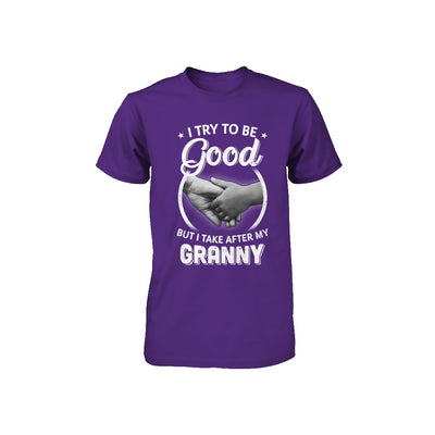 I Try To Be Good But I Take After My Granny Toddler Kids Youth Youth Shirt | Teecentury.com