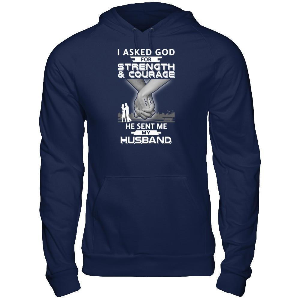 I Asked God For Strength And Courage He Sent Me My Husband T-Shirt & Hoodie | Teecentury.com