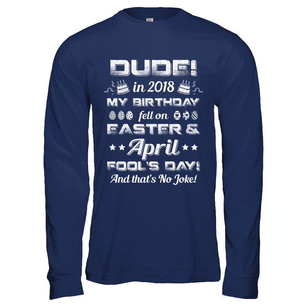 2018 Birthday Born On Easter & April Fool's Day T-Shirt & Hoodie | Teecentury.com