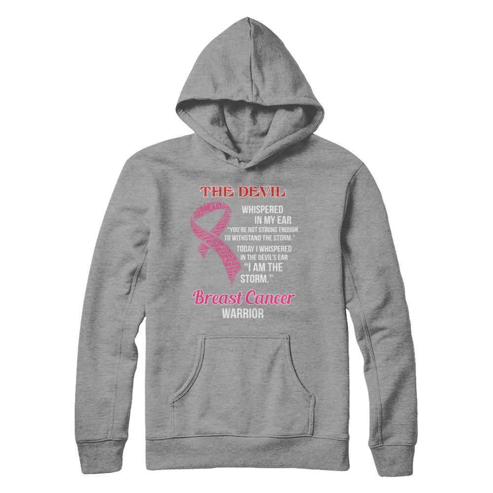 Breast Cancer Warrior I Whispered In The Devil's Ear I Am The Storm T-Shirt & Hoodie | Teecentury.com