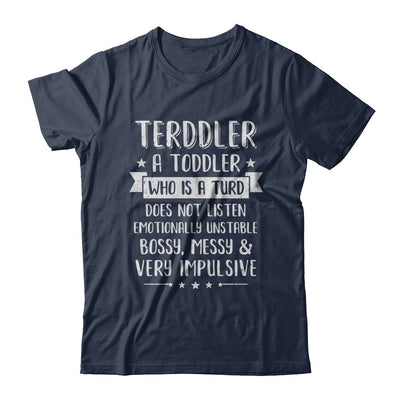 Terddler Who Is A Turd Can Not Listen Toddlers Gift T-Shirt & Hoodie | Teecentury.com
