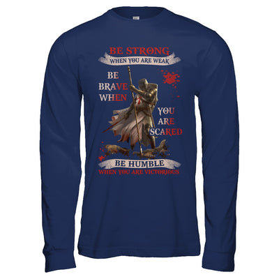 Knight Templar Be Strong When You Are Weak T-Shirt & Hoodie | Teecentury.com