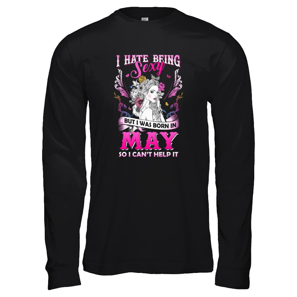I Hate Being Sexy But I Was Born In May Birthday T-Shirt & Tank Top | Teecentury.com