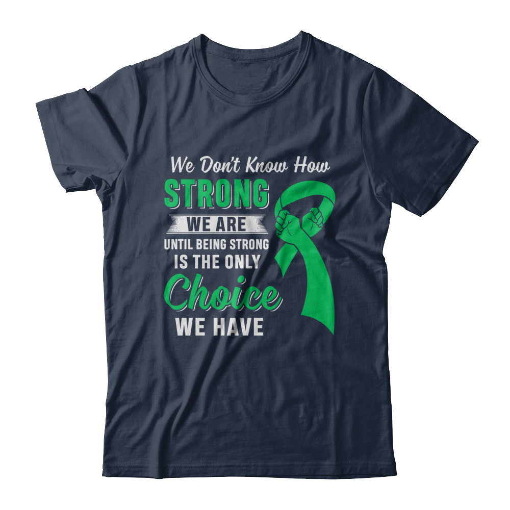 Being Strong Choice Lymphoma Kidney Disease Liver Cancer T-Shirt & Hoodie | Teecentury.com