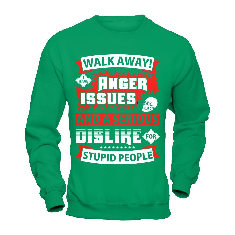 I Have Anger Issues And A Serious Dislike For Stupid People T-Shirt & Hoodie | Teecentury.com
