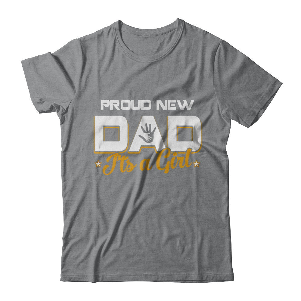 Proud New Dad It's A Girl New Baby T-Shirt & Hoodie | Teecentury.com