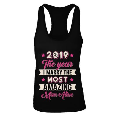 2019 The Year I Marry The Most Amazing Man Alive T-Shirt & Tank Top | Teecentury.com