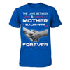 The Love Between A Mother and Daughter Is Forever T-Shirt & Hoodie | Teecentury.com