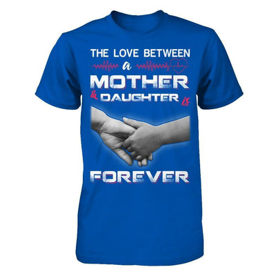 The Love Between A Mother and Daughter Is Forever T-Shirt & Hoodie | Teecentury.com