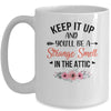 Keep It Up And You'll Be A Strange Smell In The Attic Funny Mug Coffee Mug | Teecentury.com