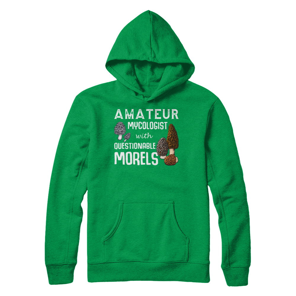 Amateur Mycologist With Questionable Morels T-Shirt & Hoodie | Teecentury.com