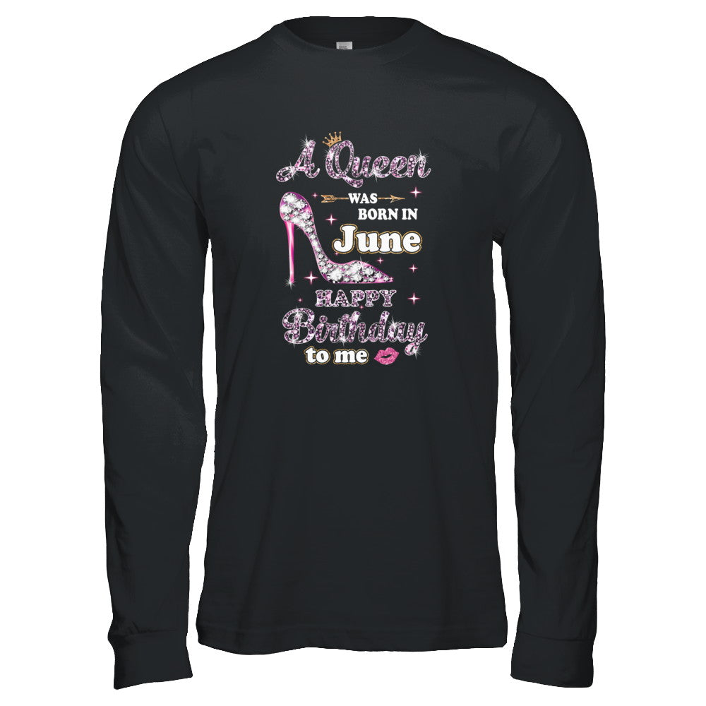 A Queen Was Born In June Happy Birthday To Me Gift T-Shirt & Tank Top | Teecentury.com
