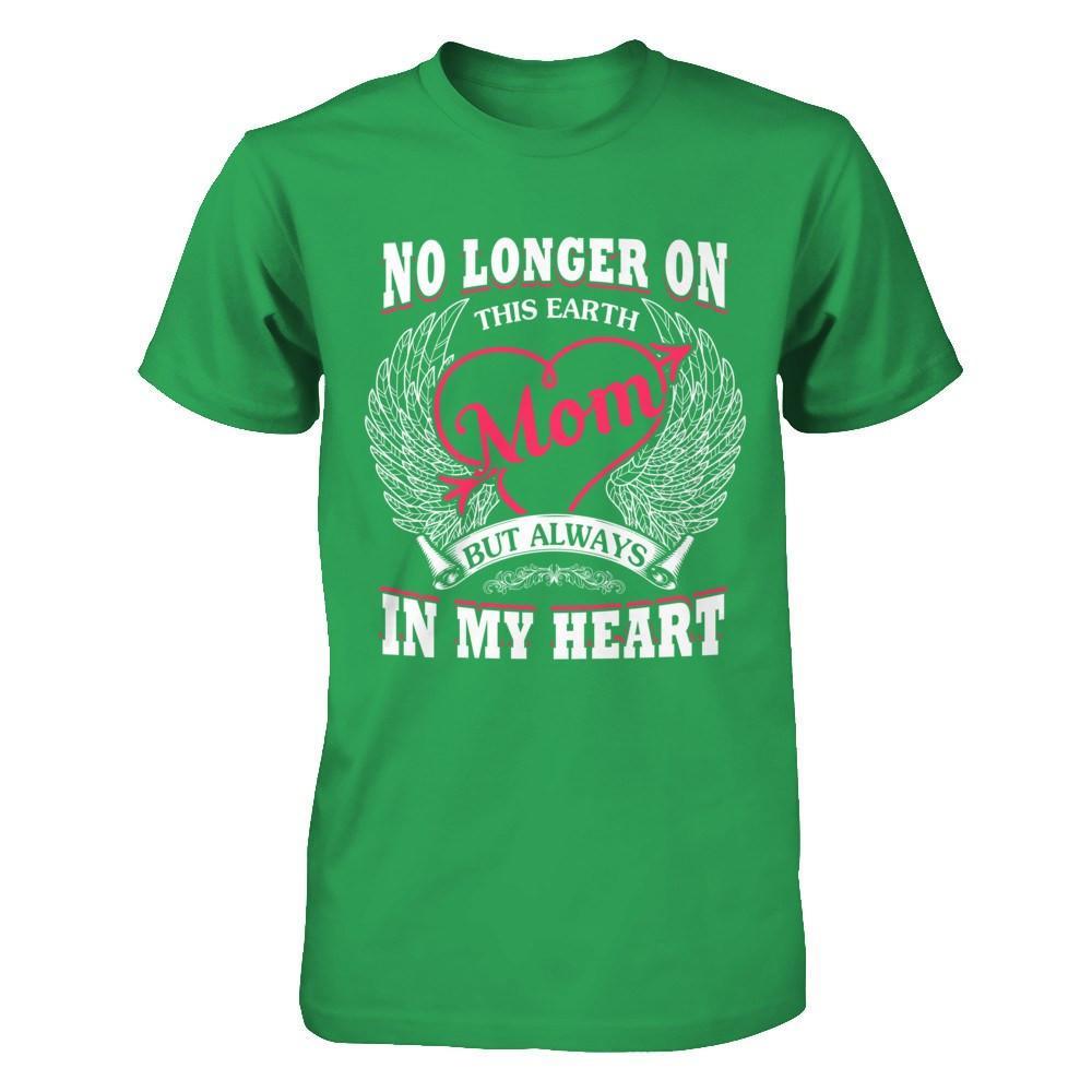 Mom No Longer On This Earth But Always In My Heart T-Shirt & Hoodie | Teecentury.com