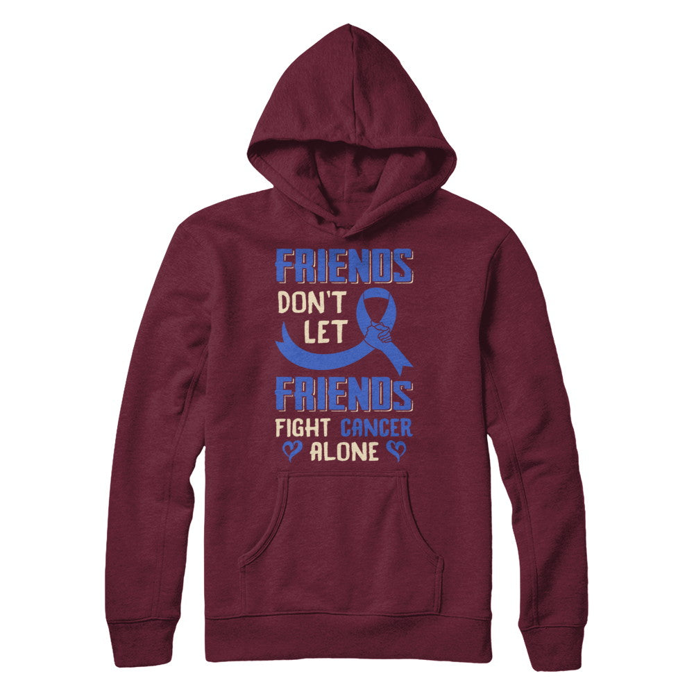 Friends Don't Let Friends Fight Cancer Alone Blue Awareness T-Shirt & Hoodie | Teecentury.com