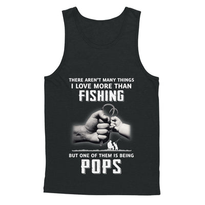 I Love More Than Fishing Being Pops Funny Fathers Day T-Shirt & Hoodie | Teecentury.com