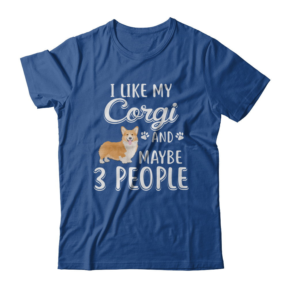 I Like My Corgi And Maybe 3 People T-Shirt & Hoodie | Teecentury.com