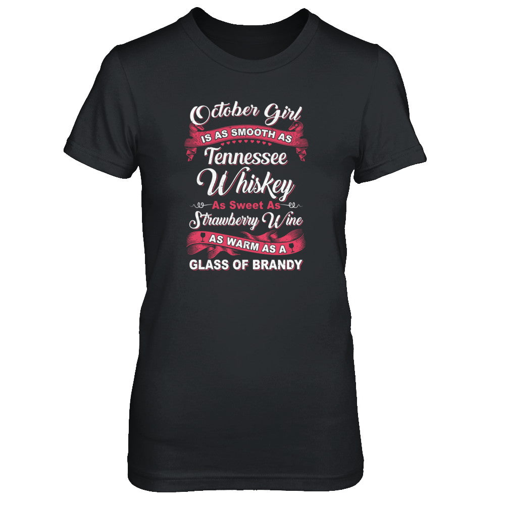 October Girl Is As Smooth As Tennessee Whiskey Birthday T-Shirt & Tank Top | Teecentury.com
