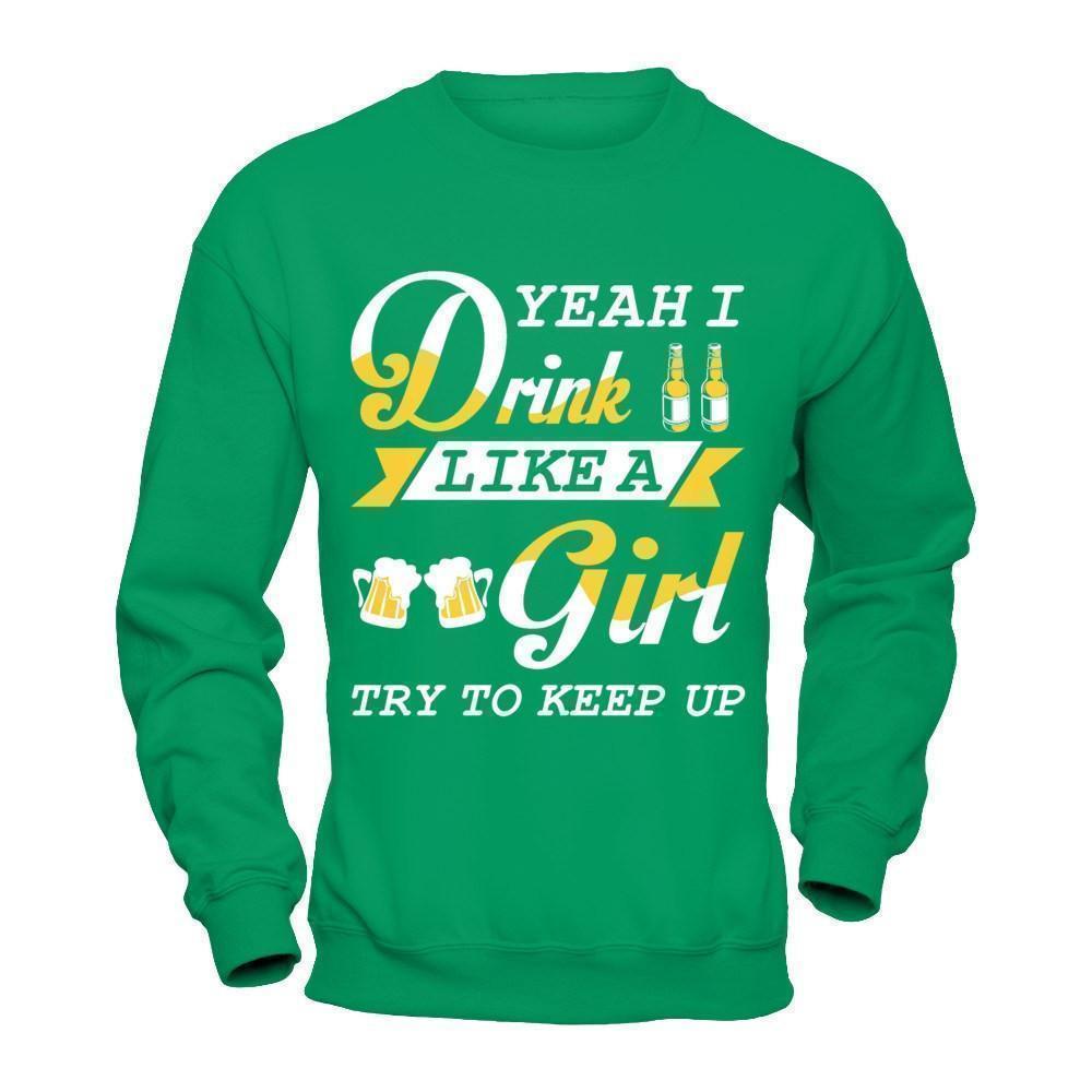 Yeah I Drink Like A Girl T-Shirt & Hoodie | Teecentury.com