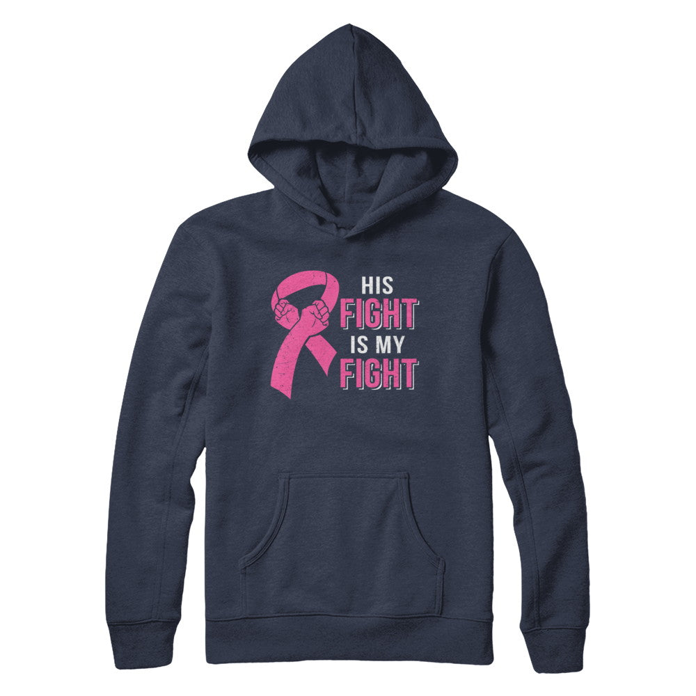 His Fight Is My Fight Pink Breast Cancer Awareness T-Shirt & Hoodie | Teecentury.com