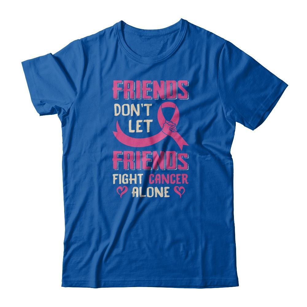 Friends Don't Let Friends Fight Cancer Alone Breast Cancer T-Shirt & Tank Top | Teecentury.com