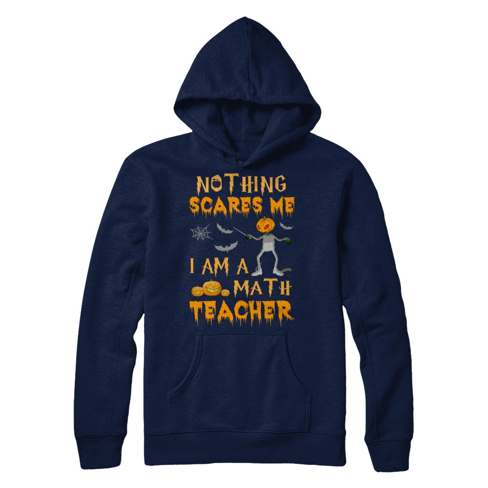 Halloween Nothing Scares Me I'm A Math Teacher T-Shirt & Hoodie | Teecentury.com