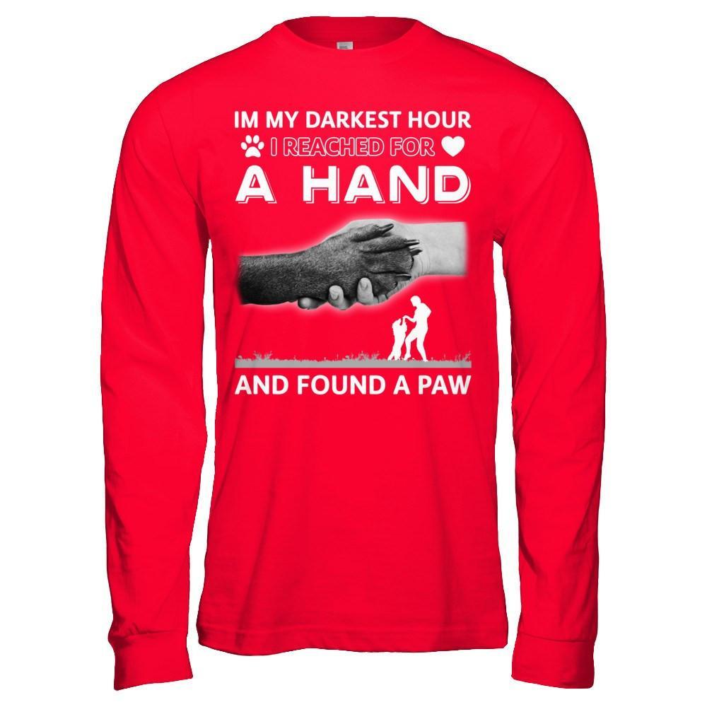 In My Darkest Hour I Reached For A Hand And Found A Paw T-Shirt & Hoodie | Teecentury.com