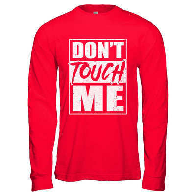 Do Not Touch Me T-Shirt & Hoodie | Teecentury.com