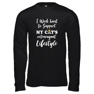 I Work Hard To Support My Cat's Extravagant Lifestyle T-Shirt & Tank Top | Teecentury.com