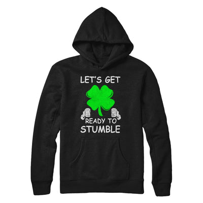 Let's Get Ready To Stumble Saint Patrick's Day T-Shirt & Hoodie | Teecentury.com