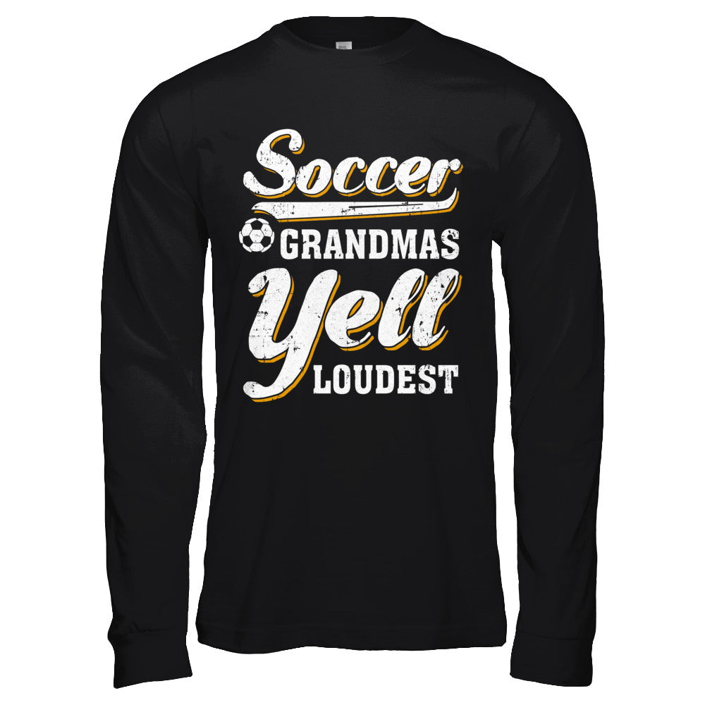 Soccer Grandmas Yell Loudest T-Shirt & Hoodie | Teecentury.com