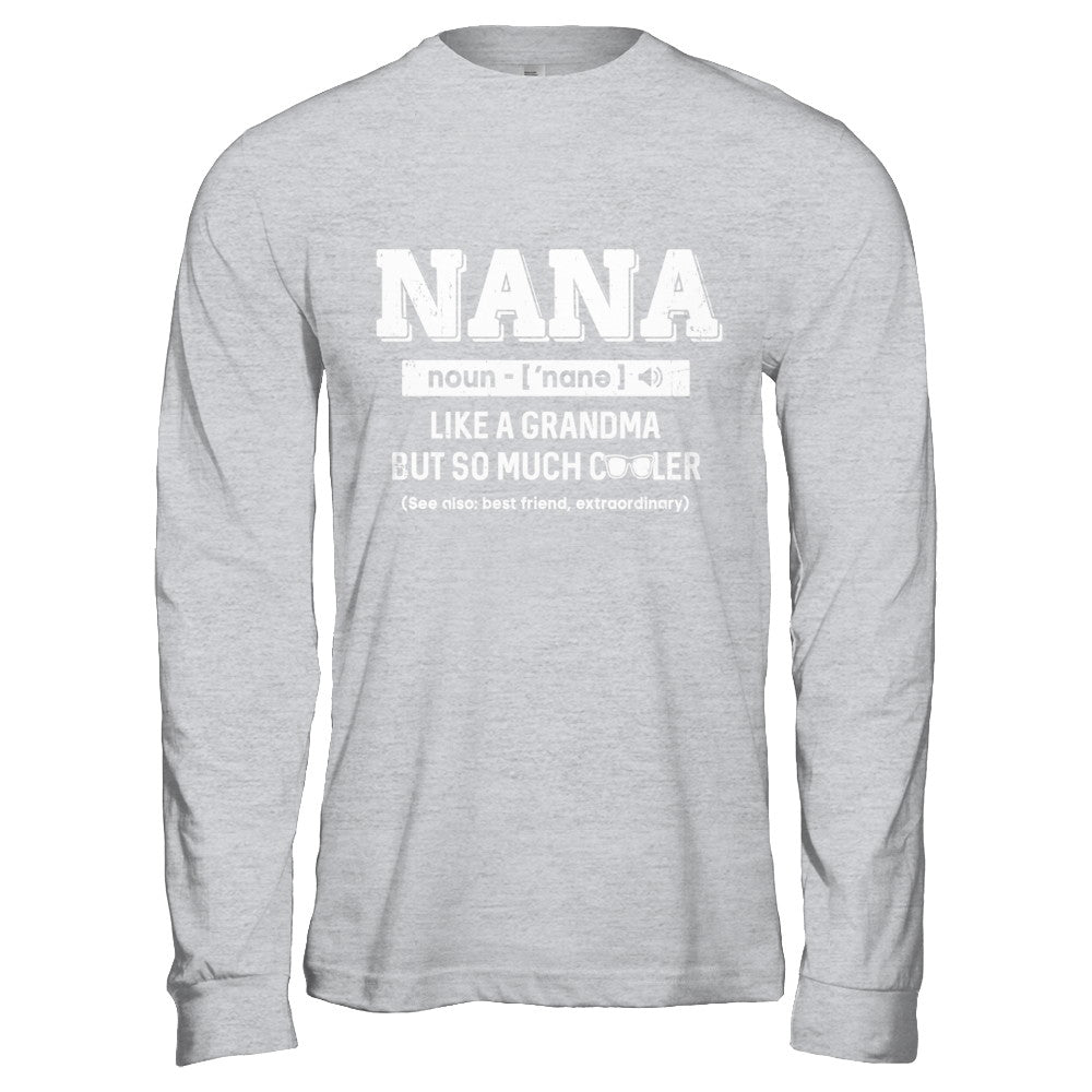 Nana Like A Grandma Only Cooler Mothers Day Gift T-Shirt & Hoodie | Teecentury.com