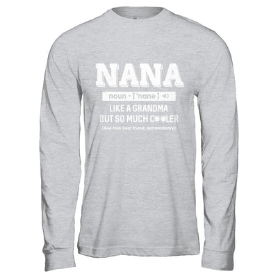 Nana Like A Grandma Only Cooler Mothers Day Gift T-Shirt & Hoodie | Teecentury.com