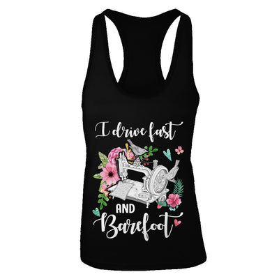 I Drive Fast And Barefoot Funny Sewing Quilting Fabric T-Shirt & Tank Top | Teecentury.com