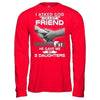 I Asked God For A Best Friend He Gave Me My Two Daughters T-Shirt & Hoodie | Teecentury.com